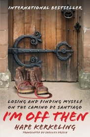 I'm Off Then: Losing and Finding Myself on the Camino de Santiago