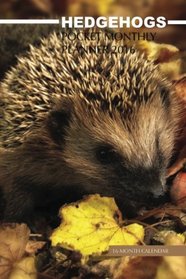Hedgehogs Pocket Monthly Planner 2016: 16 Month Calendar