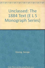 Unclassed: The 1884 Text (E L S Monograph Series)