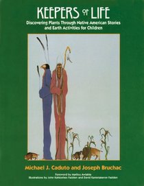 Keepers of Life: Discovering Plants Through Native American Stories and Earth Activities Forchildren (Keepers of the Earth)