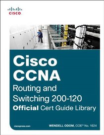 Cisco CCNA Routing and Switching 200-120 Official Cert Guide Library