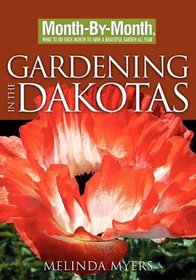 Month by Month Gardening in Dakotas (Month-By-Month Gardening (David & Charles))