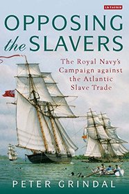 Opposing the Slavers: The Royal Navy?s Campaign of Suppression