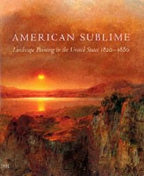American Sublime: Landscape Painting in the United States, 1820-1880