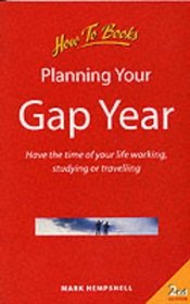 Planning Your Gap Year: Have the Time of Your Life Working, Studying or Travelling (How to)