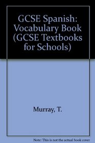 GCSE Spanish: Vocabulary Book (GCSE Textbooks for Schools)