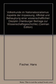 Volkerkunde im Nationalsozialismus: Aspekte der Anpassung, Affinitat und Behauptung einer wissenschaftlichen Disziplin (Hamburger Beitrage zur Wissenschaftsgeschichte) (German Edition)