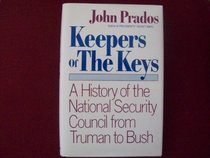 Keepers of the Keys: A History of the National Security Council from Truman to Bush