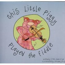 This Little Piggy Played the Fiddle