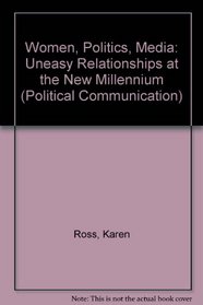 Women, Politics, Media: Uneasy Relations in Comparative Perspective (Hampton Press Communication Series Political Communication)