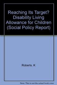 Reaching Its Target? Disability Living Allowance for Children (Social Policy Report)