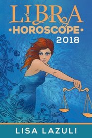 Libra Horoscope 2018 (Astrology Horoscopes 2018) (Volume 7)