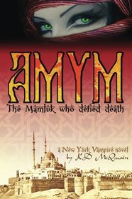 Amym: The Mamluk Who Defied Death (New York Vampire)