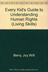 Every Kid's Guide to Understanding Human Rights (Living Skills)