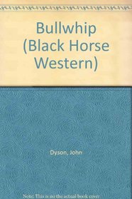 Bullwhip (Black Horse Western)