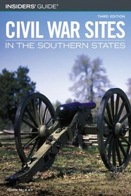 Insiders' Guide to Civil War Sites in the Southern States, 3rd (Insiders' Guide Series)