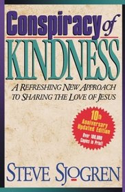 Conspiracy of Kindness: A Refreshing Approach to Sharing the Love of Jesus With Others