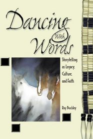 Dancing with Words: Storytelling As Legacy, Culture, and Faith