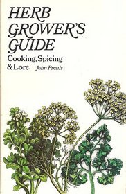 Herb Grower's Guide Cooking, Spicing and Lore