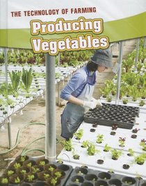 Producing Vegetables (The Technology of Farming)