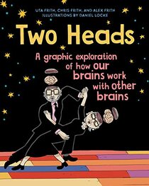 Two Heads: A Graphic Exploration of How Our Brains Work with Other Brains