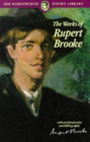 The Works of Rupert Brooke (Wordsworth Poetry Library)