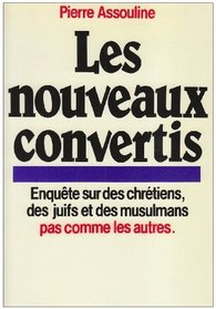 Les nouveaux convertis: Enquete sur les chretiens, des juifs et des musulmans pas comme las autres (Collection 