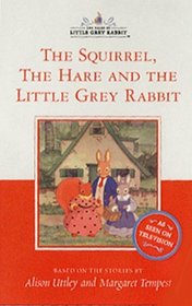 The Squirrel, the Hare and Little Grey Rabbit (The Tales of Little Grey Rabbit)