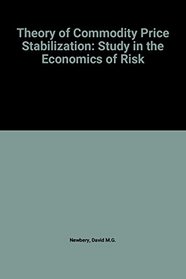 Theory of Commodity Price Stabilization: Study in the Economics of Risk