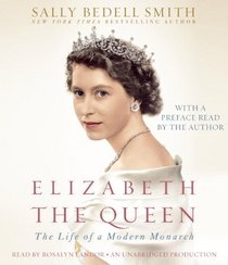 Elizabeth the Queen: The Life of a Modern Monarch (Audio CD) (Unabridged)
