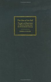 The Idea of the Self : Thought and Experience in Western Europe since the Seventeenth Century