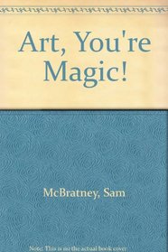 Art, You're Magic!