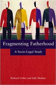 Fragmenting Fatherhood: A Socio-Legal Study