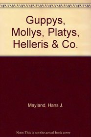 Guppys, Mollys, Platys, Helleris & Co.