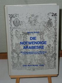 Die notwendige Arabeske: Wirklichkeitsaneignung und Stilisierung in der deutschen Kunst des 19. Jahrhunderts (German Edition)