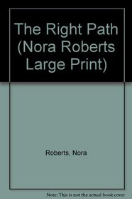 The Right Path (Nora Roberts Largeprint Series)