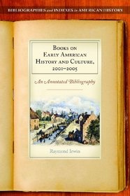 Books on Early American History and Culture, 2001-2005: An Annotated Bibliography (Bibliographies and Indexes in American History)