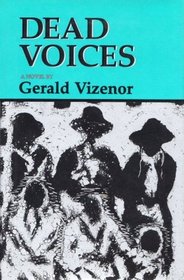 Dead Voices: Natural Agonies in the New World (American Indian Literature and Critical Studies Series)