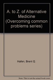A. to Z. of Alternative Medicine (Overcoming common problems series)