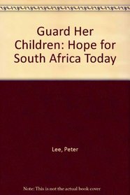 Guard Her Children: Hope for South Africa Today