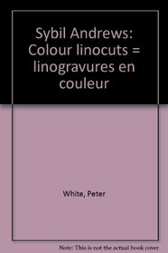 Sybil Andrews: Colour linocuts = linogravures en couleur