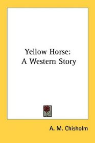 Yellow Horse: A Western Story