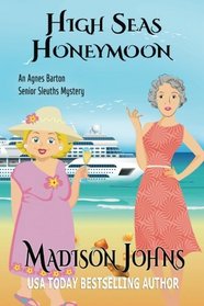 High Seas Honeymoon (An Agnes Barton Senior Sleuths Mystery) (Volume 7)