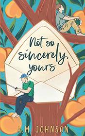 Not So Sincerely, Yours (For Him, Bk 2)
