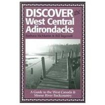 Discover The West Central Adirondacks: A Guide To The West Canada & Moose River Backcountry (Discover the Adirondacks Series)