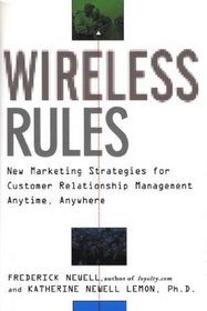 Wireless Rules: New Marketing Strategies for Customer Relationship Management Anytime, Anywhere