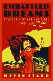 Embattled Dreams: California in War and Peace, 1940-1950 (Americans and the California Dream)
