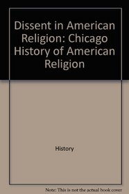 Dissent in American Religion: Chicago History of American Religion (Chicago History of American Religion Ser)