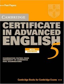 Cambridge Certificate in Advanced English 5 Student's Book with Answers: Examination Papers from the University of Cambridge ESOL Examinations