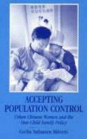 Accepting Population Control: Urban Chinese Women and the One-Child Family Policy (Nias Studies in Asian Topics, 74)